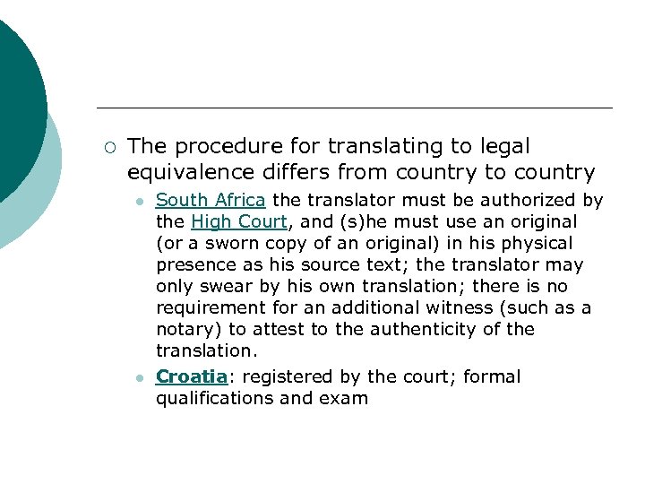 ¡ The procedure for translating to legal equivalence differs from country to country l