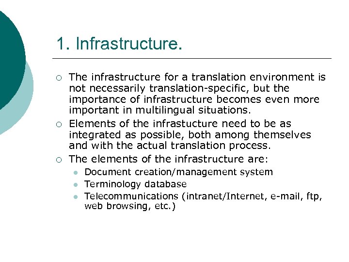 1. Infrastructure. ¡ ¡ ¡ The infrastructure for a translation environment is not necessarily