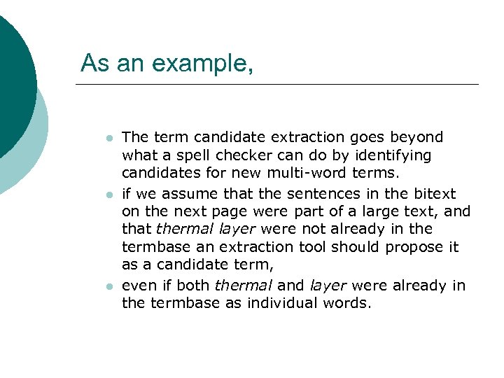 As an example, l l l The term candidate extraction goes beyond what a