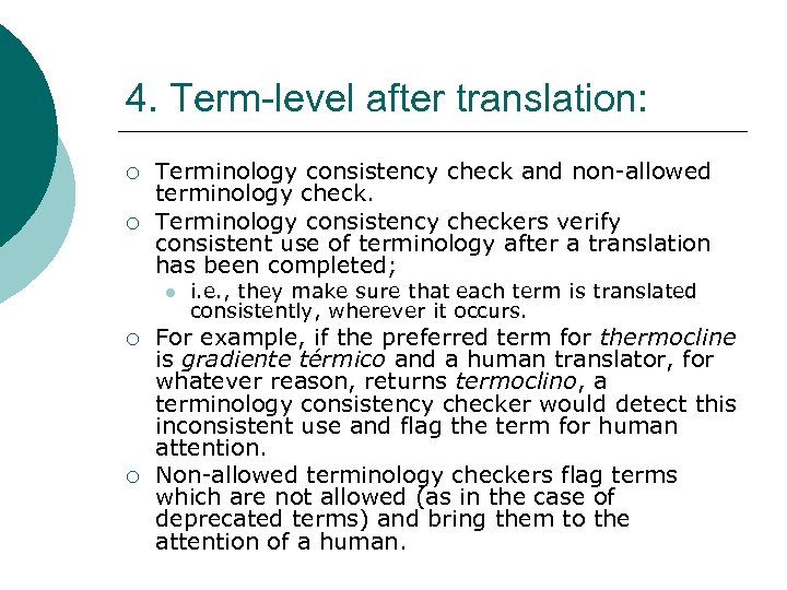 4. Term-level after translation: ¡ ¡ Terminology consistency check and non-allowed terminology check. Terminology