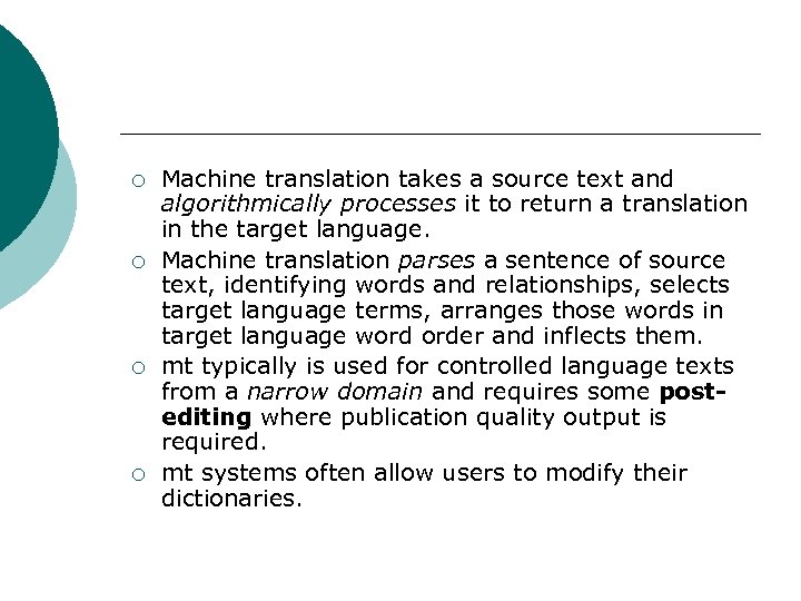 ¡ ¡ Machine translation takes a source text and algorithmically processes it to return