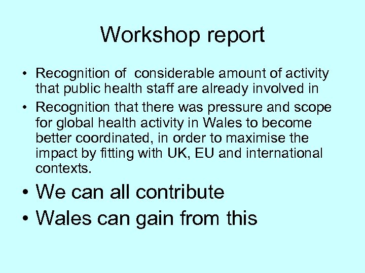 Workshop report • Recognition of considerable amount of activity that public health staff are