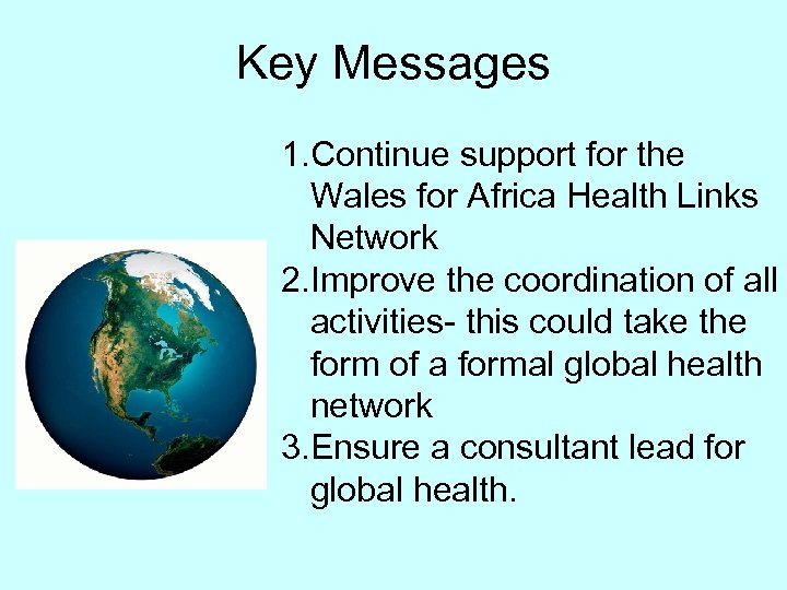 Key Messages 1. Continue support for the Wales for Africa Health Links Network 2.