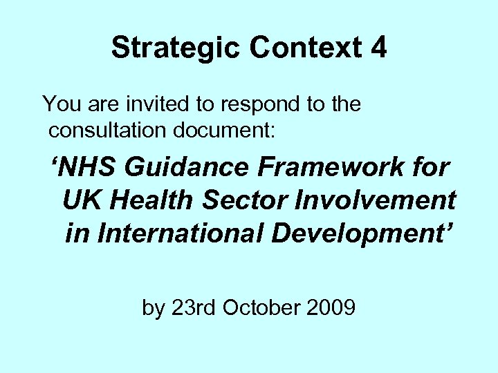 Strategic Context 4 You are invited to respond to the consultation document: ‘NHS Guidance