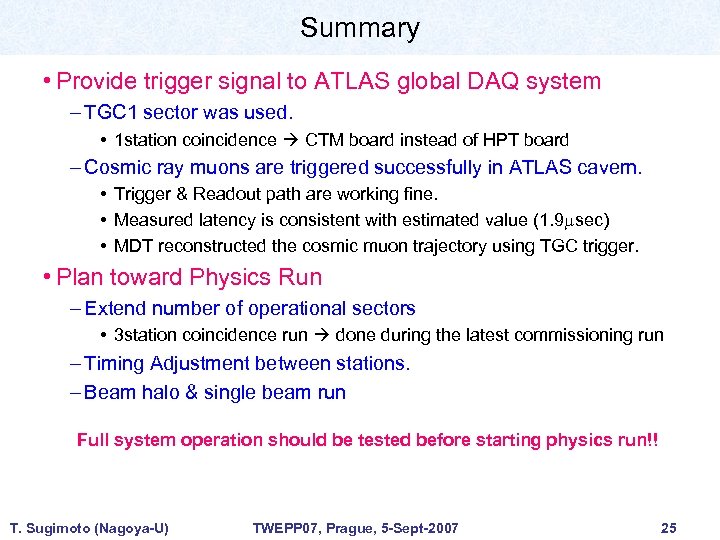 Summary • Provide trigger signal to ATLAS global DAQ system – TGC 1 sector