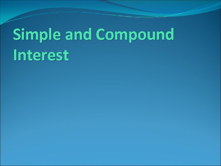 Simple and Compound Interest 