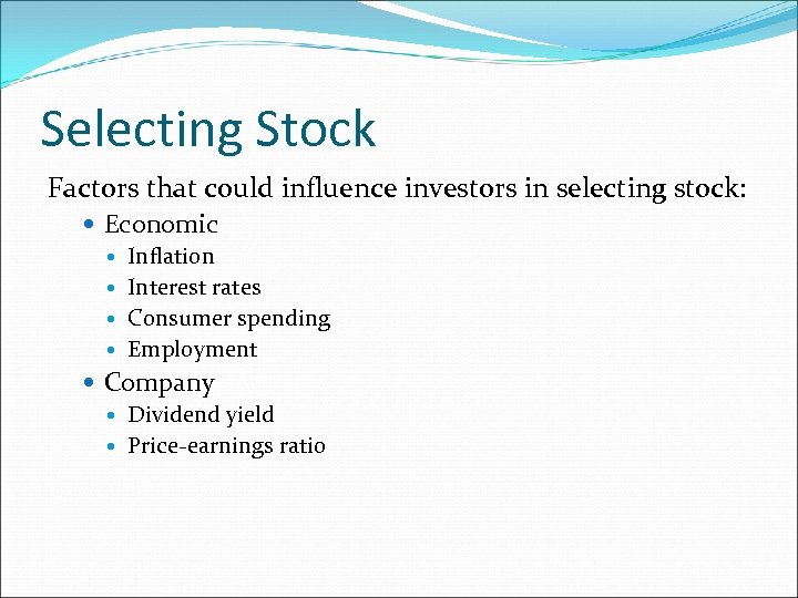 Selecting Stock Factors that could influence investors in selecting stock: Economic Inflation Interest rates