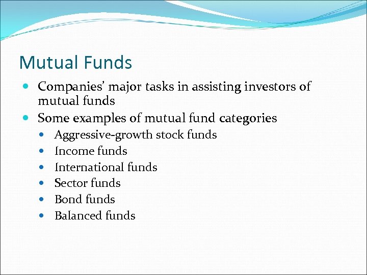Mutual Funds Companies’ major tasks in assisting investors of mutual funds Some examples of