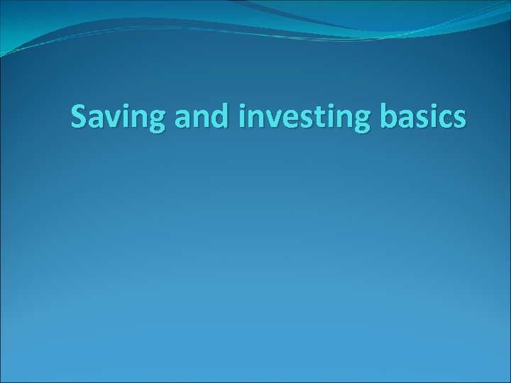 Saving and investing basics 