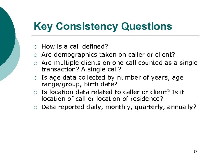 Key Consistency Questions ¡ ¡ ¡ How is a call defined? Are demographics taken