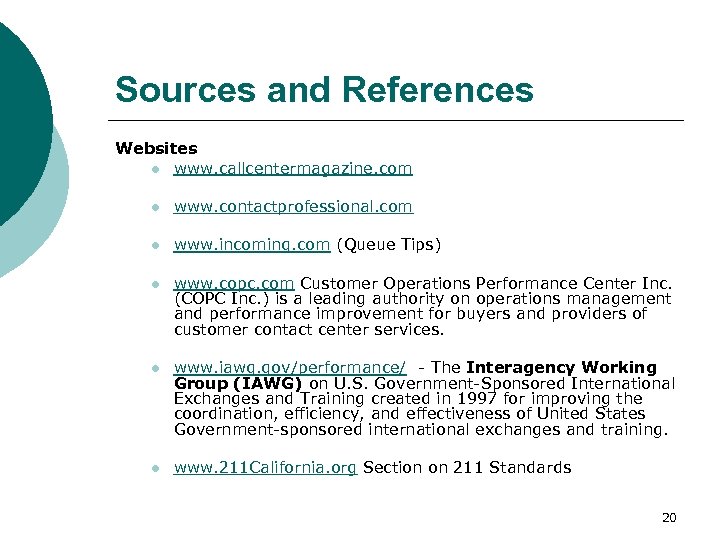 Sources and References Websites l www. callcentermagazine. com l www. contactprofessional. com l www.