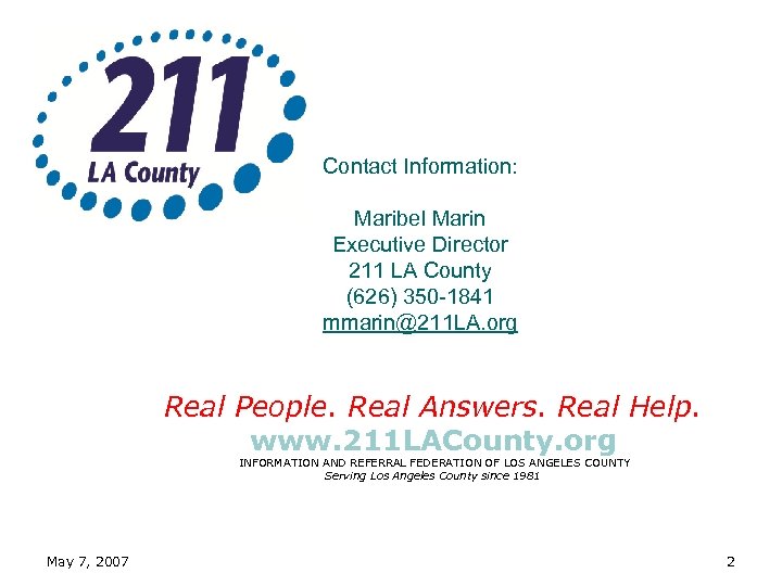 Contact Information: Maribel Marin Executive Director 211 LA County (626) 350 -1841 mmarin@211 LA.
