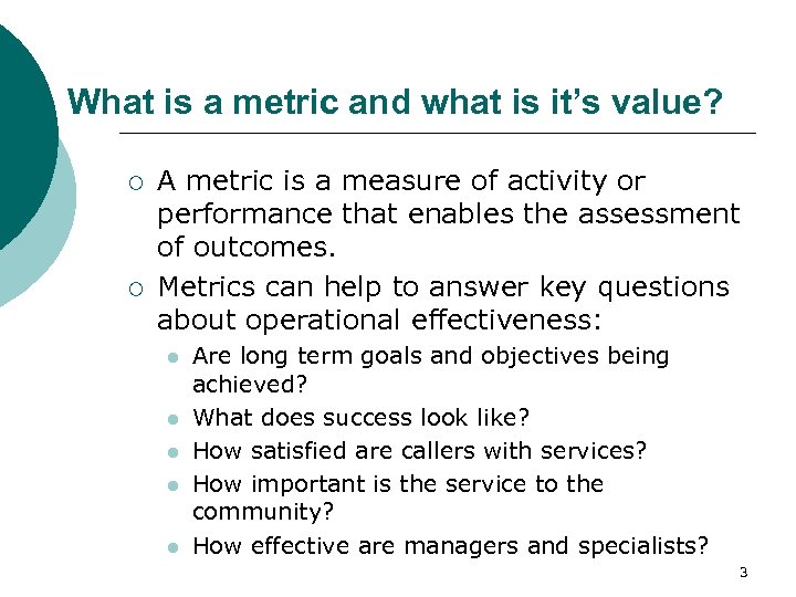 What is a metric and what is it’s value? ¡ ¡ A metric is