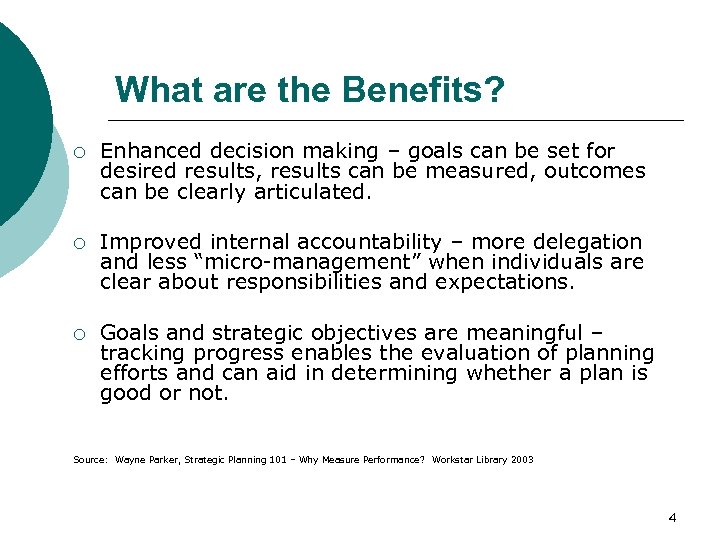 What are the Benefits? ¡ Enhanced decision making – goals can be set for