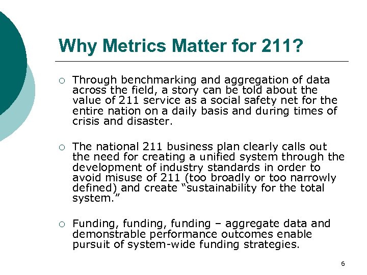 Why Metrics Matter for 211? ¡ Through benchmarking and aggregation of data across the