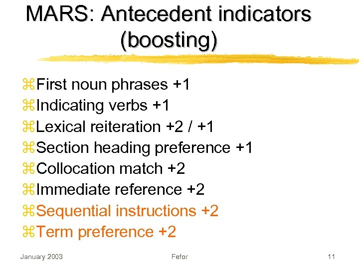 MARS: Antecedent indicators (boosting) z. First noun phrases +1 z. Indicating verbs +1 z.