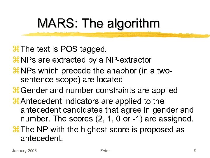 MARS: The algorithm z The text is POS tagged. z NPs are extracted by