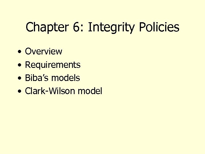 Chapter 6: Integrity Policies • • Overview Requirements Biba’s models Clark-Wilson model 