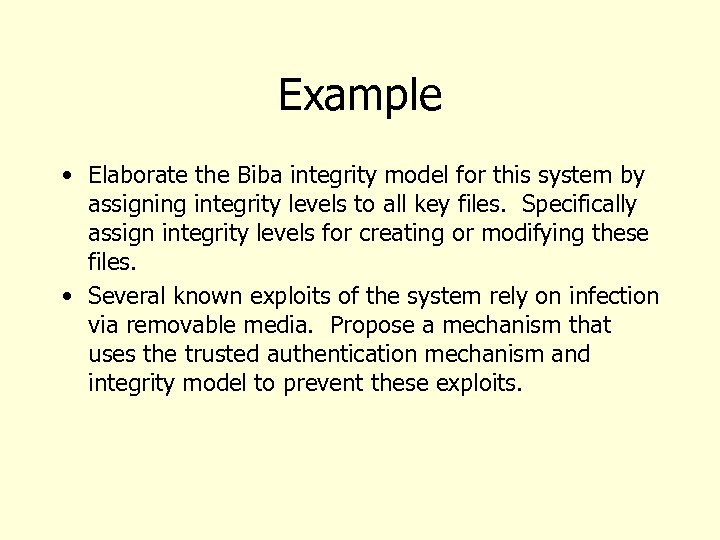 Example • Elaborate the Biba integrity model for this system by assigning integrity levels