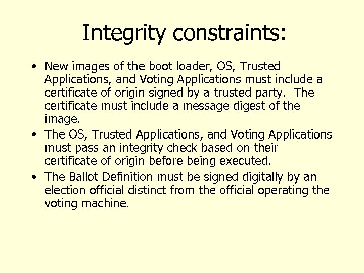 Integrity constraints: • New images of the boot loader, OS, Trusted Applications, and Voting