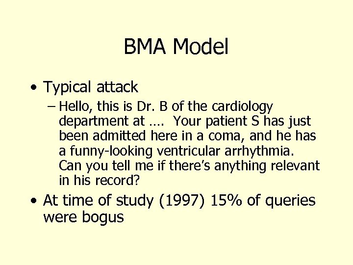 BMA Model • Typical attack – Hello, this is Dr. B of the cardiology