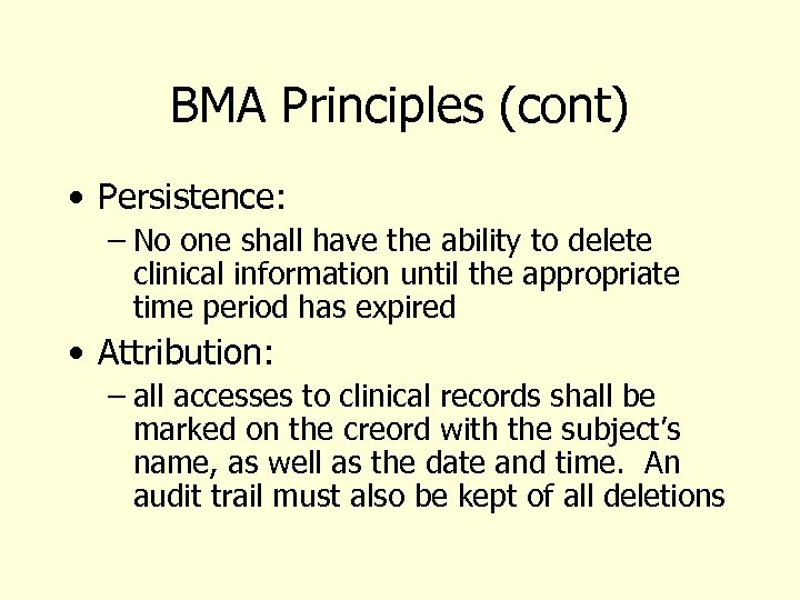 BMA Principles (cont) • Persistence: – No one shall have the ability to delete