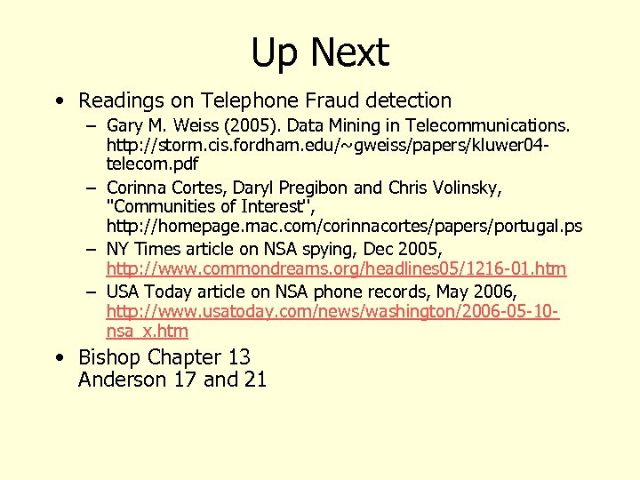 Up Next • Readings on Telephone Fraud detection – Gary M. Weiss (2005). Data