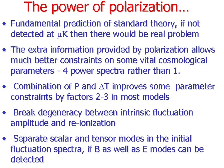 The power of polarization… • Fundamental prediction of standard theory, if not detected at