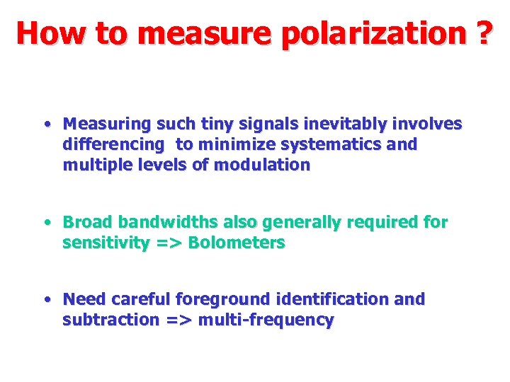 How to measure polarization ? • Measuring such tiny signals inevitably involves differencing to