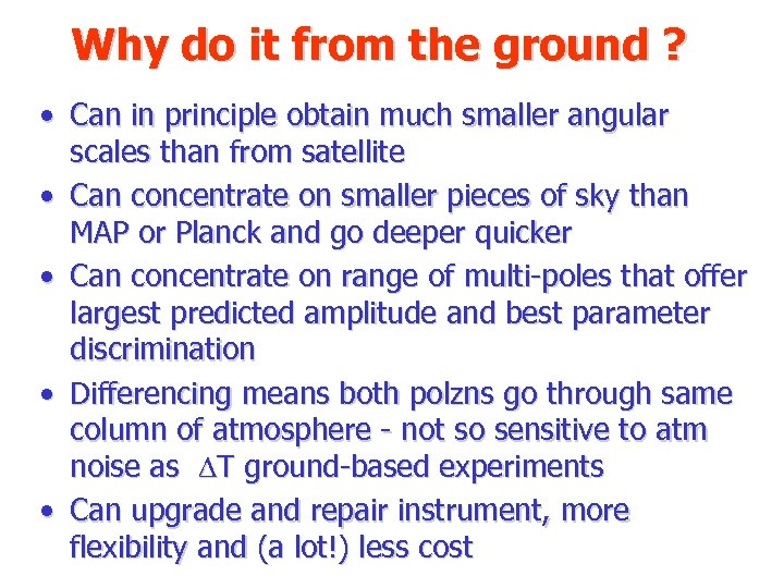 Why do it from the ground ? • Can in principle obtain much smaller