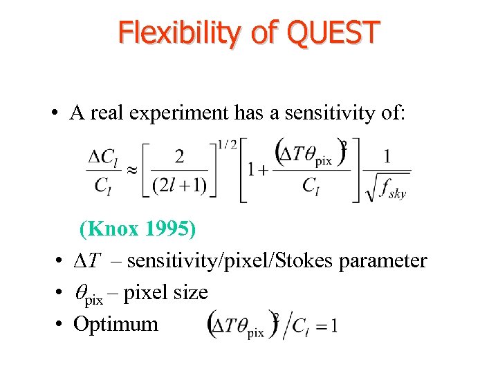 Flexibility of QUEST • A real experiment has a sensitivity of: (Knox 1995) •