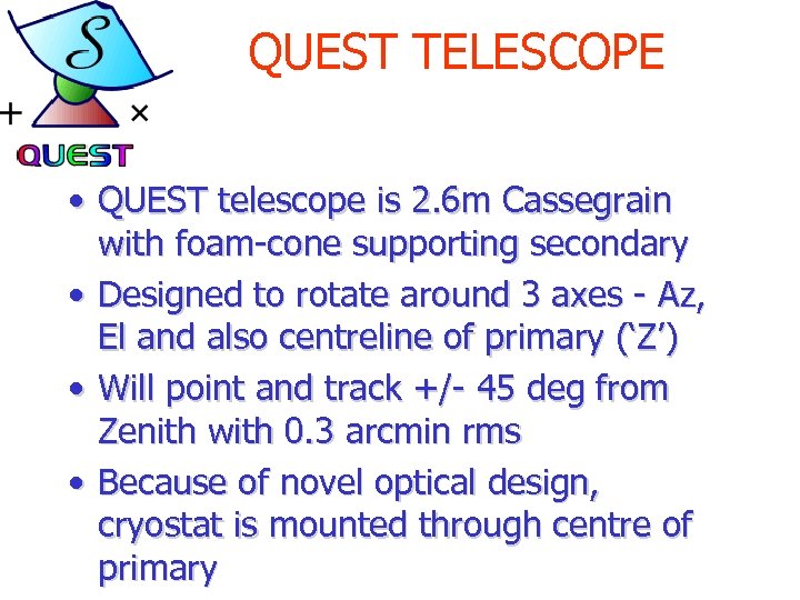 QUEST TELESCOPE • QUEST telescope is 2. 6 m Cassegrain with foam-cone supporting secondary