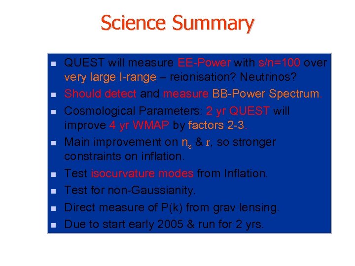 Science Summary n n n n QUEST will measure EE-Power with s/n=100 over very