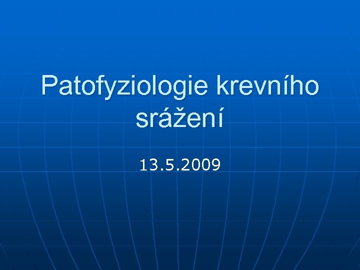 Patofyziologie krevního srážení 13. 5. 2009 
