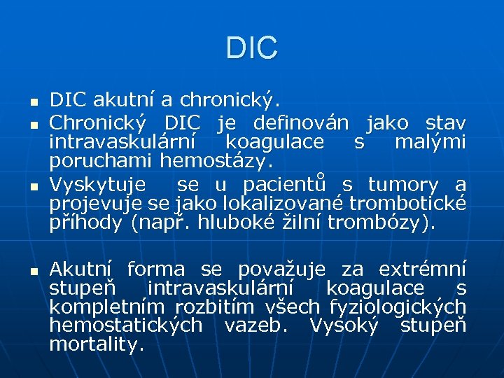 DIC n n DIC akutní a chronický. Chronický DIC je definován jako stav intravaskulární