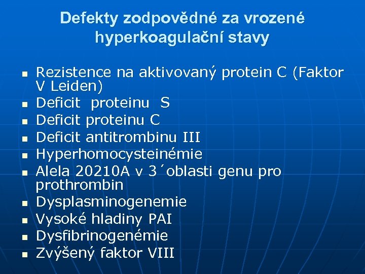 Defekty zodpovědné za vrozené hyperkoagulační stavy n n n n n Rezistence na aktivovaný