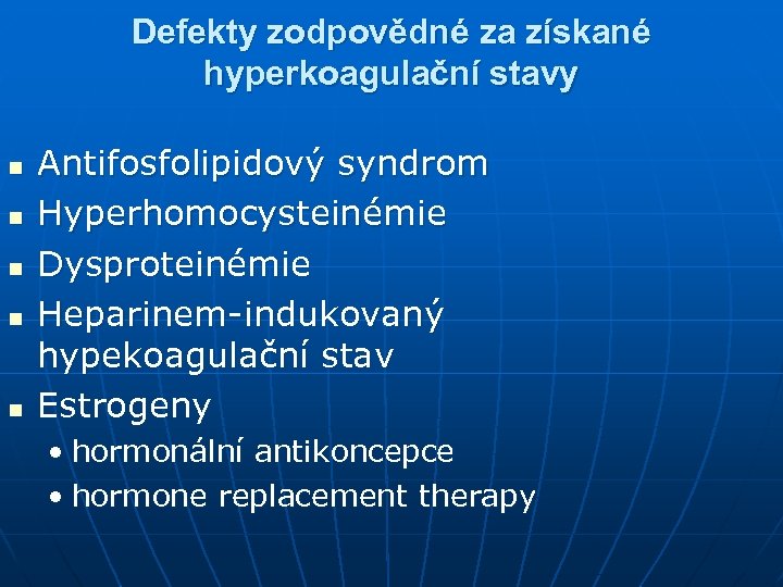 Defekty zodpovědné za získané hyperkoagulační stavy n n n Antifosfolipidový syndrom Hyperhomocysteinémie Dysproteinémie Heparinem-indukovaný