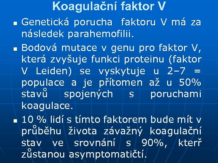 Koagulační faktor V n n n Genetická porucha faktoru V má za následek parahemofilii.