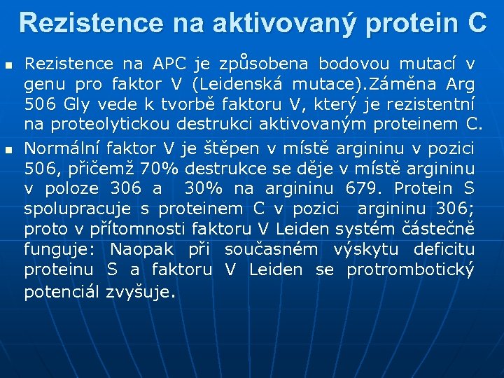 Rezistence na aktivovaný protein C n n Rezistence na APC je způsobena bodovou mutací