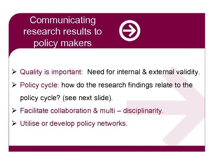Communicating research results to policy makers Ø Quality is important: Need for internal &