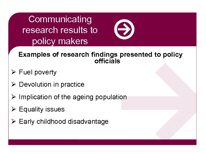 Communicating research results to policy makers Examples of research findings presented to policy officials