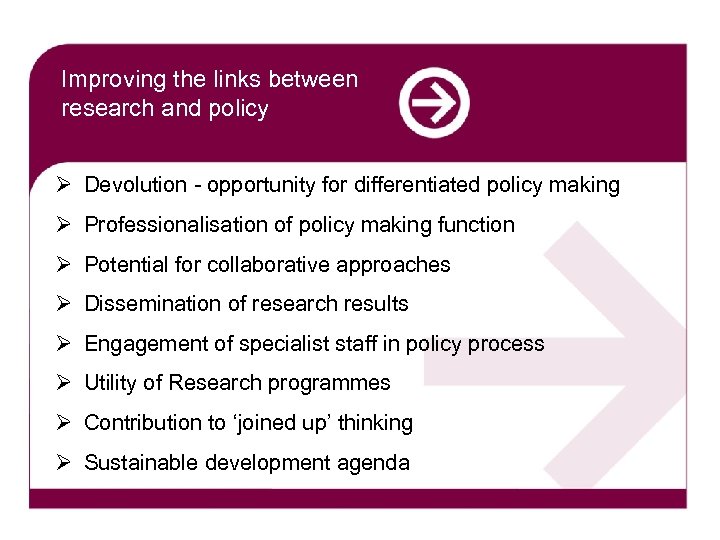 Improving the links between research and policy Ø Devolution - opportunity for differentiated policy