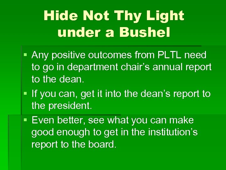 Hide Not Thy Light under a Bushel § Any positive outcomes from PLTL need