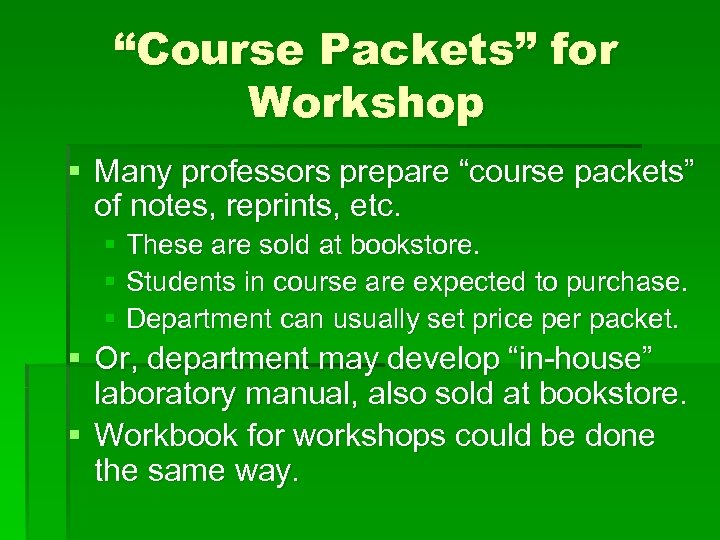 “Course Packets” for Workshop § Many professors prepare “course packets” of notes, reprints, etc.