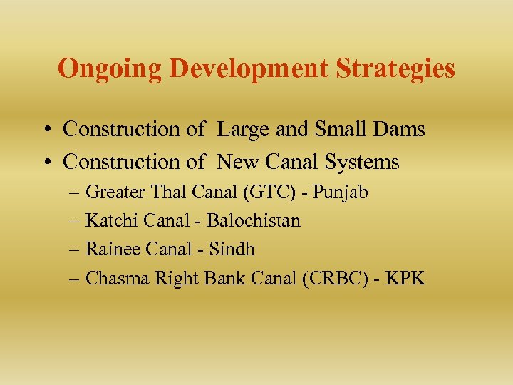 Ongoing Development Strategies • Construction of Large and Small Dams • Construction of New