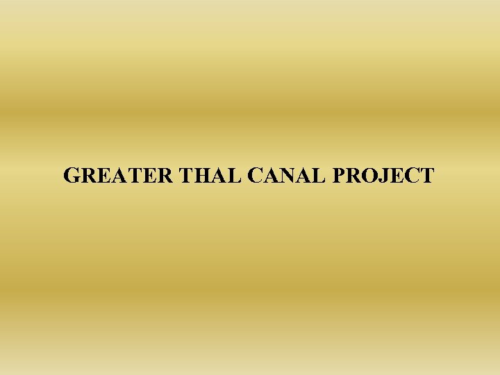 GREATER THAL CANAL PROJECT 