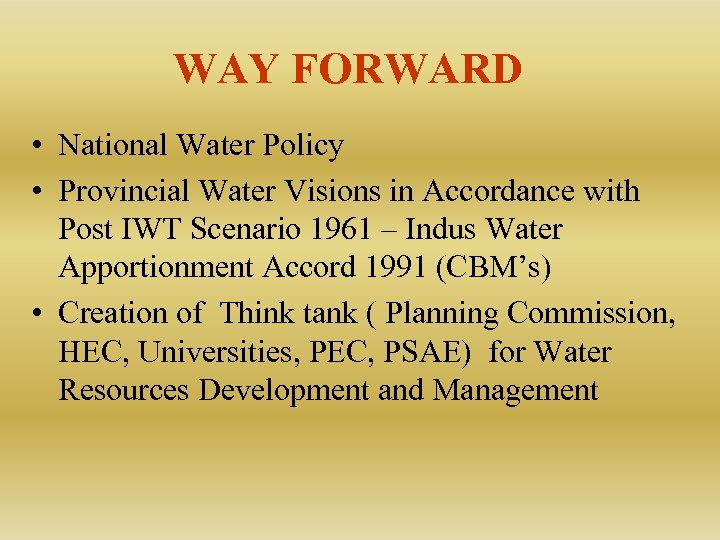 WAY FORWARD • National Water Policy • Provincial Water Visions in Accordance with Post
