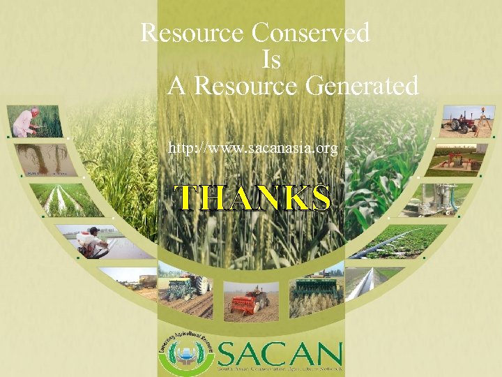 Resource Conserved Is A Resource Generated http: //www. sacanasia. org THANKS 