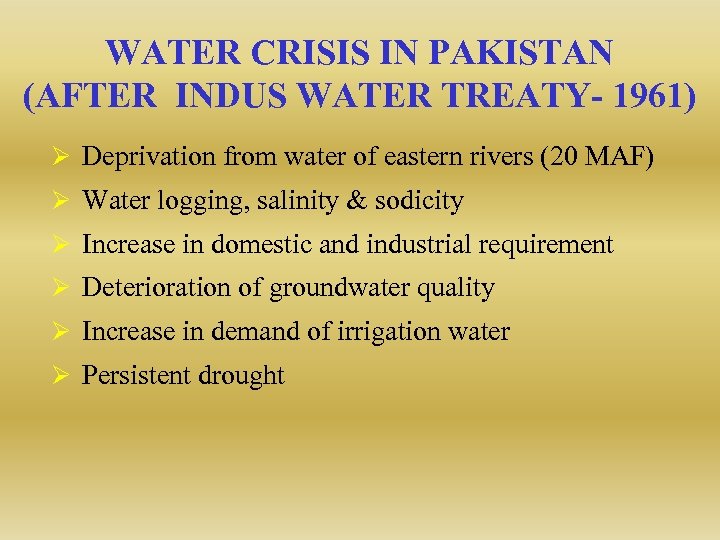 WATER CRISIS IN PAKISTAN (AFTER INDUS WATER TREATY- 1961) Ø Deprivation from water of