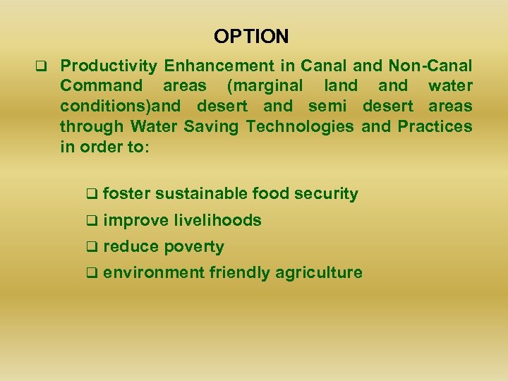 OPTION q Productivity Enhancement in Canal and Non-Canal Command areas (marginal land water conditions)and